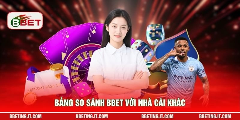 Bảng so sánh BBET với nhà cái khác