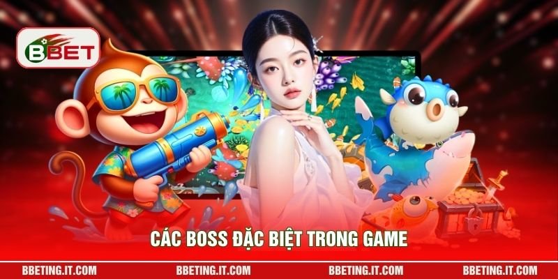 Các boss đặc biệt trong game