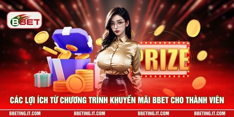 Các lợi ích từ chương trình khuyến mãi BBET cho thành viên