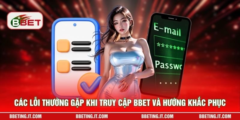 Các lỗi thường gặp khi truy cập BBET và hướng khắc phục