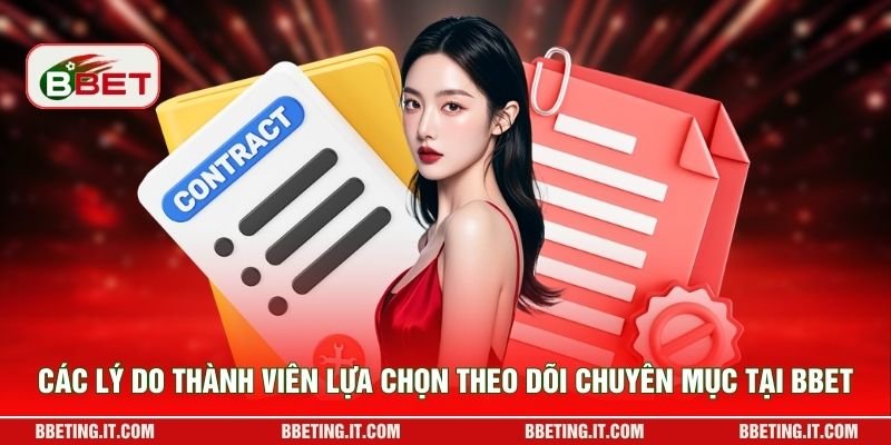 Các lý do thành viên lựa chọn theo dõi chuyên mục tại BBET