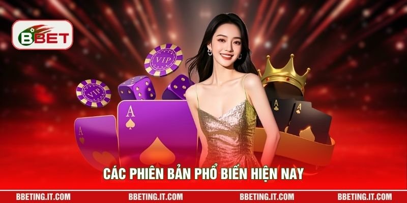 Các phiên bản phổ biến hiện nay