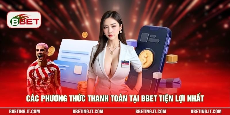 Các phương thức thanh toán tại BBET tiện lợi nhất