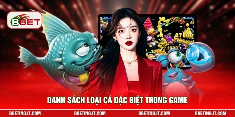 Danh sách loại cá đặc biệt trong game
