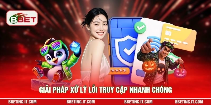 Giải pháp xử lý lỗi truy cập nhanh chóng