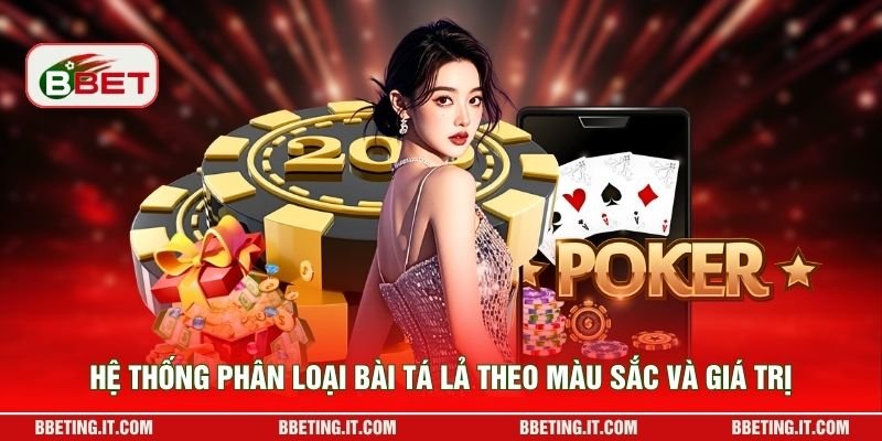 Hệ thống phân loại bài Tá Lả theo màu sắc và giá trị