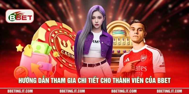 Hướng dẫn tham gia chi tiết cho thành viên của BBET
