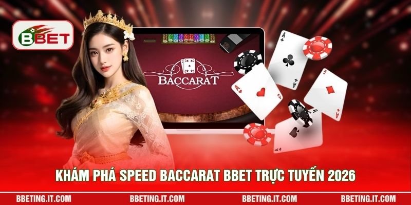 Khám phá Speed Baccarat BBET trực tuyến 2026
