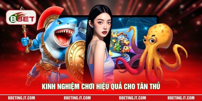 Kinh nghiệm chơi hiệu quả cho tân thủ