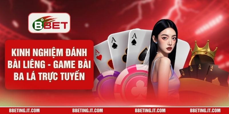 Kinh Nghiệm Đánh Bài Liêng - Game Bài Ba Lá Trực Tuyến
