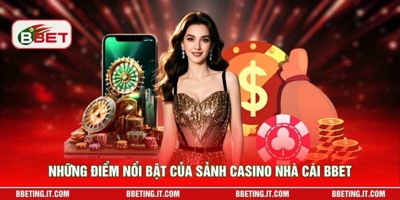 Những điểm nổi bật của sảnh casino nhà cái BBET