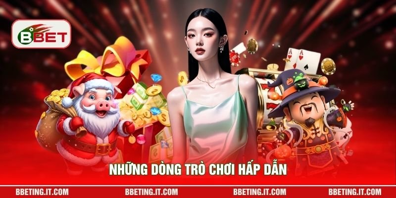 Những dòng trò chơi hấp dẫn