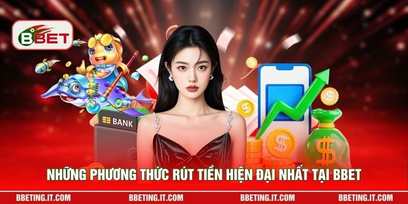 Những phương thức rút tiền hiện đại nhất tại BBET