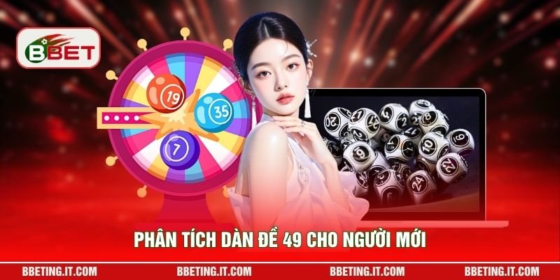 Phân tích dàn đề 49 cho người mới