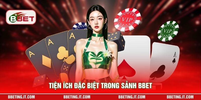 Tiện ích đặc biệt trong sảnh BBET