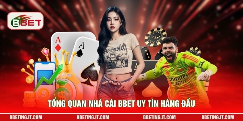 Tổng quan nhà cái BBET uy tín hàng đầu